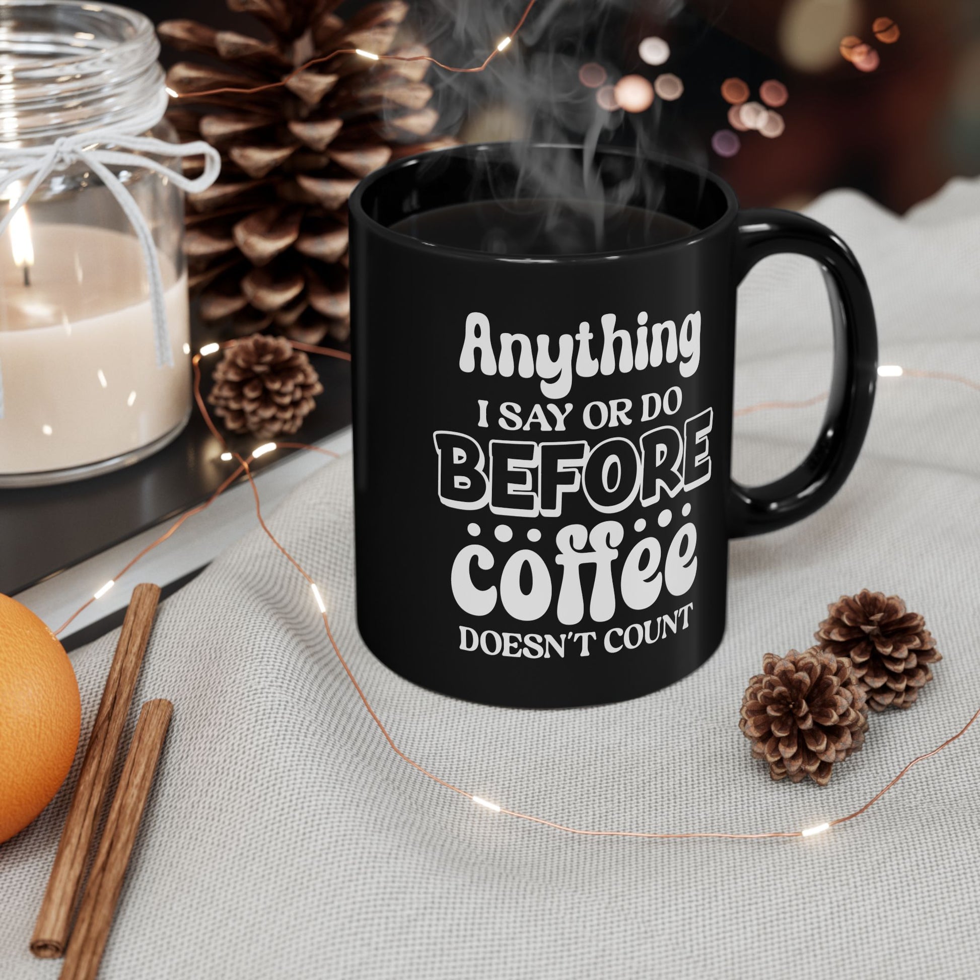 Anything I Say Or Do Before Coffee Doesn't Count - Black Mug | Funny Gift for Coffee Lovers (11oz, 15oz) Mely Mela