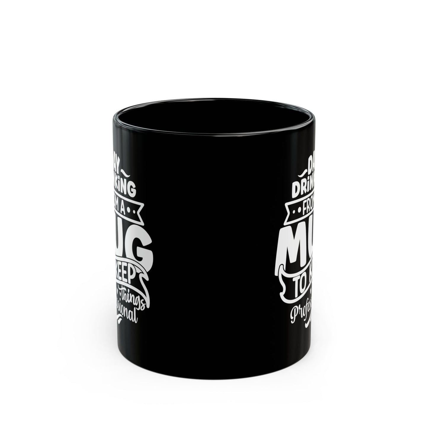 Day Drinking from a Mug to Keep Things Professional – Black Mug (11oz, 15oz) Mely Mela