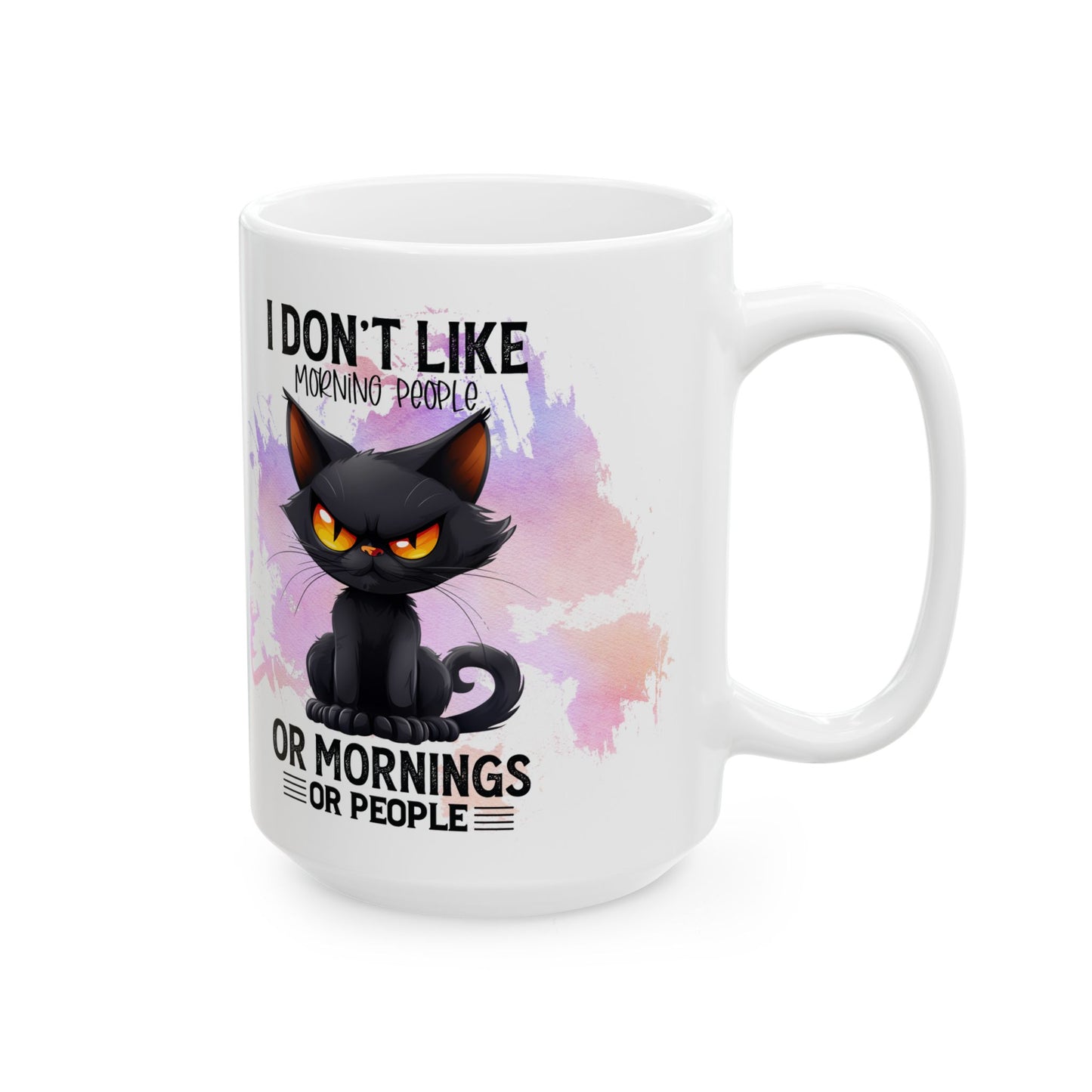 Start Your Day Right with the "I Don't Like Morning People or Mornings or People" - Ceramic Mug, (11oz, 15oz) Mely Mela