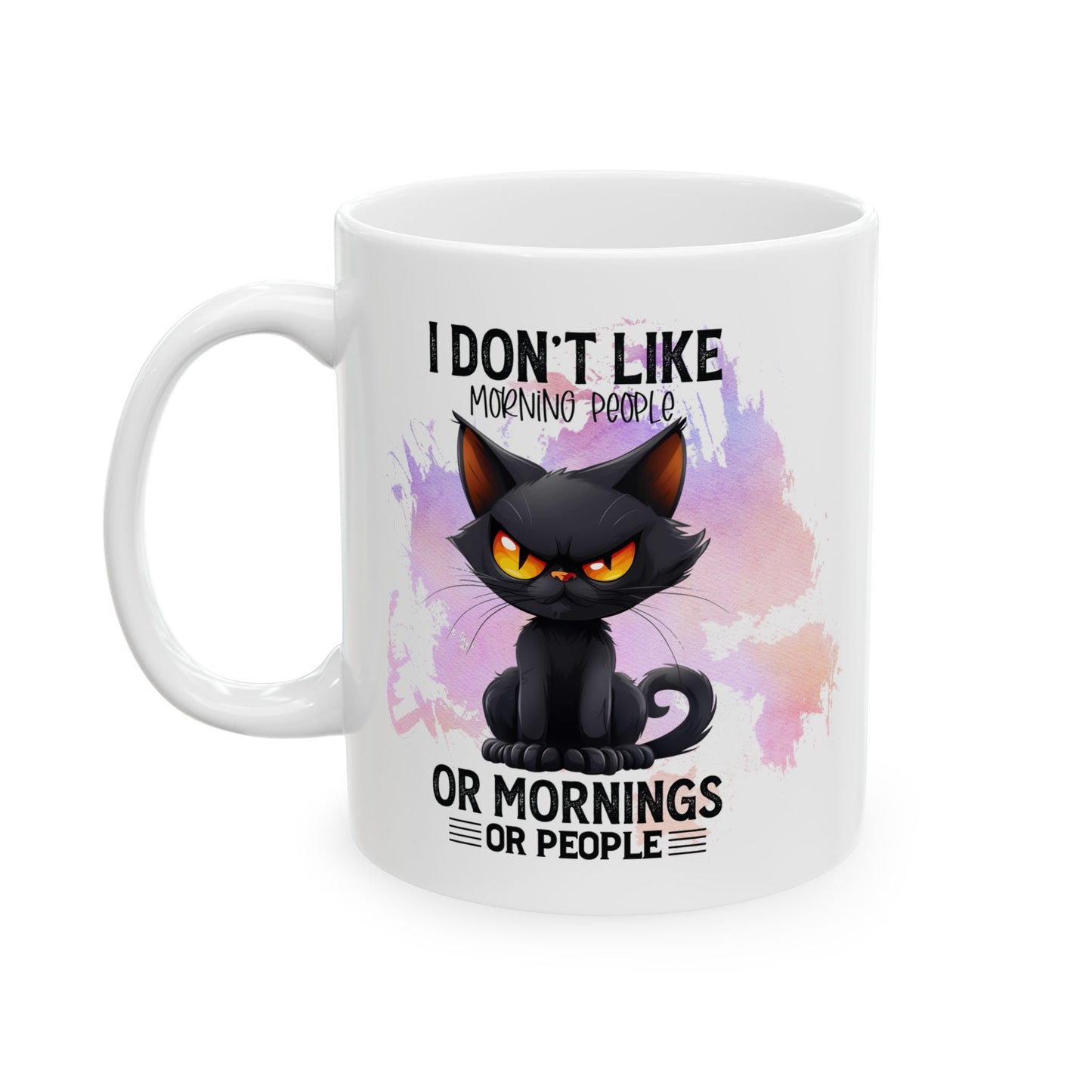 Start Your Day Right with the "I Don't Like Morning People or Mornings or People" - Ceramic Mug, (11oz, 15oz) Mely Mela