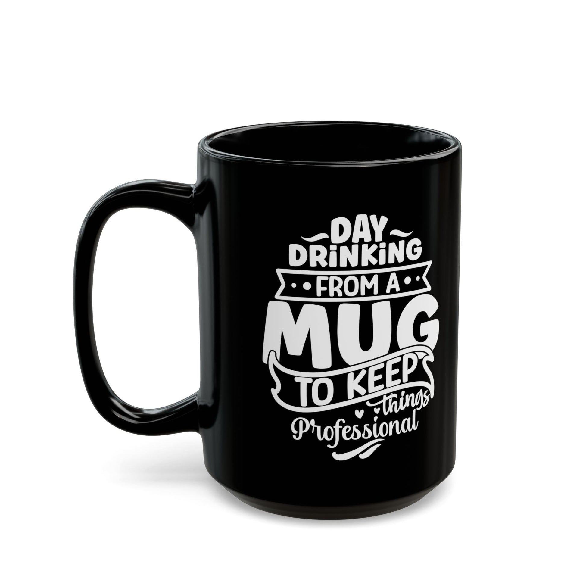 Day Drinking from a Mug to Keep Things Professional – Black Mug (11oz, 15oz) Mely Mela