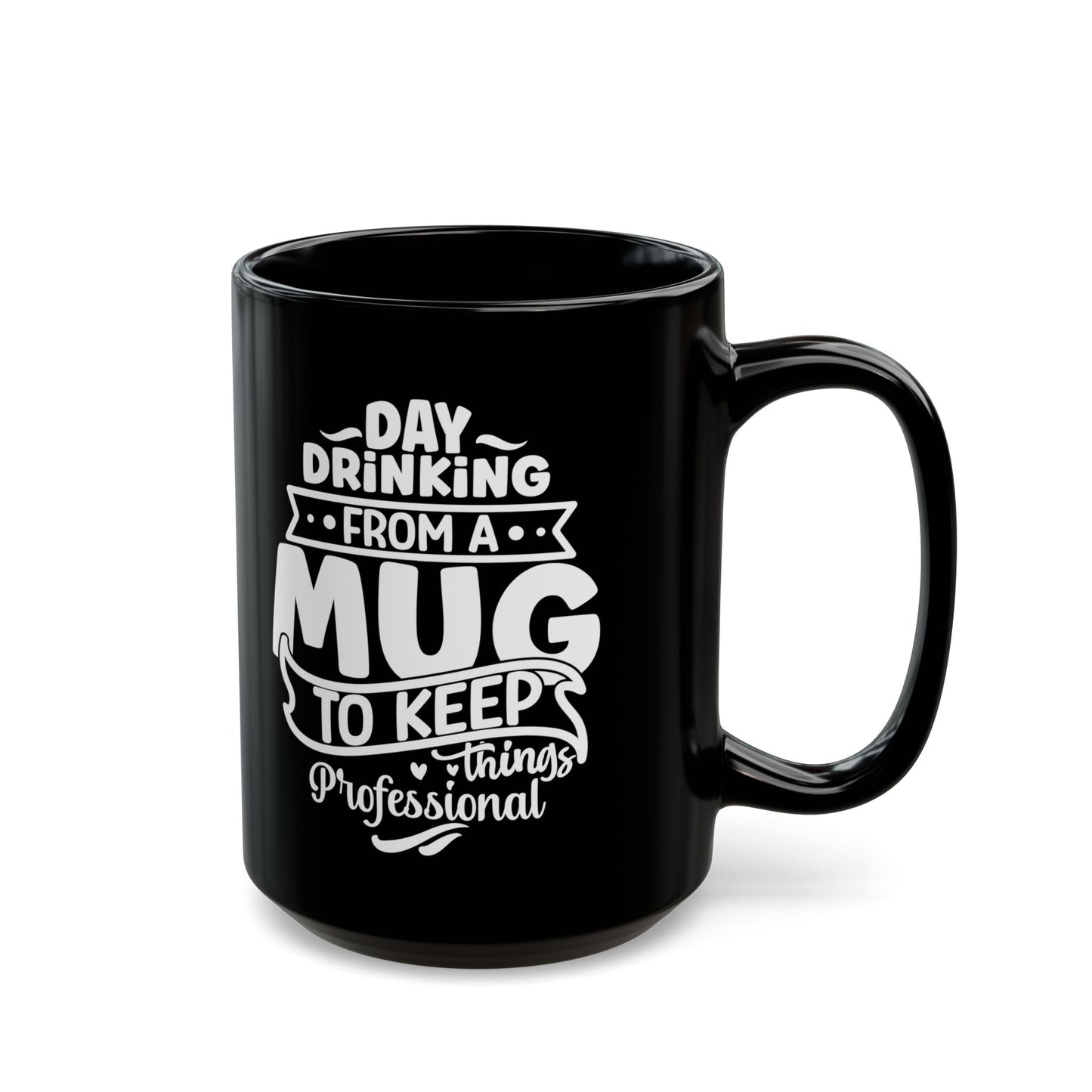 Day Drinking from a Mug to Keep Things Professional – Black Mug (11oz, 15oz) Mely Mela